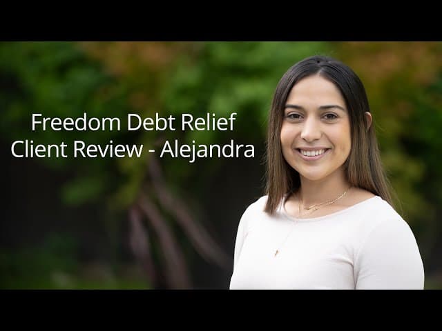 Alejandra was stuck in a cycle of debt, but with help from Freedom Debt Relief, she was able to successfully leave debt behind her.